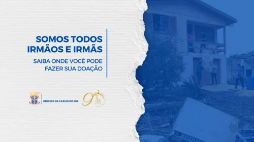 Paróquias e comunidades da Diocese de Caxias do Sul mobilizam ações e campanhas em favor dos atingidos pela chuva