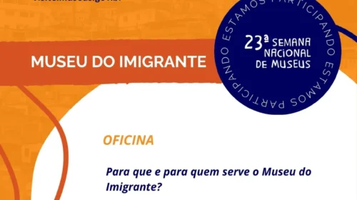 Oficina “Para que e quem serve o Museu do Imigrante?” é nesta quarta-feira, 14 de maio