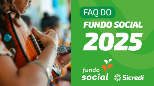 Fundo Social 2025 Sicredi Serrana: perguntas e respostas para você se preparar