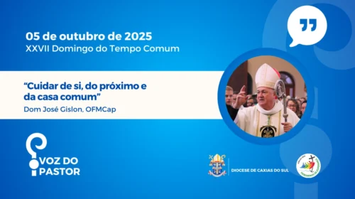 Dom José Gislon – “Cuidar de si, do próximo e da casa comum”